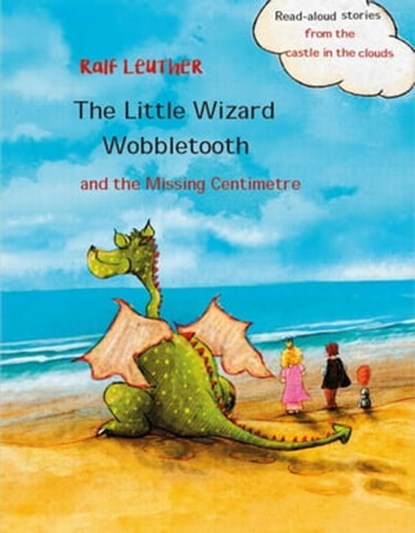 The Little Wizard Wobbletooth and the Missing Centimetre, Ralf Leuther - Ebook - 9781667436173