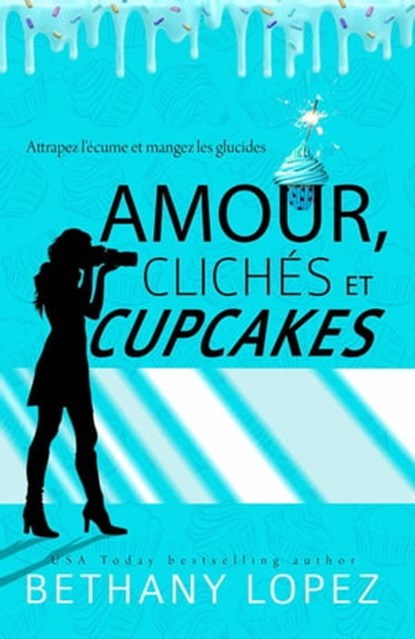 Amour, Clichés et Cupcakes, Bethany Lopez - Ebook - 9781667436791