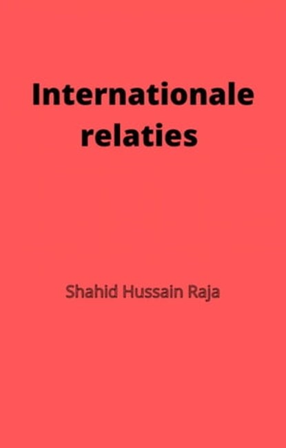 Internationale relaties, Shahid Hussain Raja - Ebook - 9781667438795