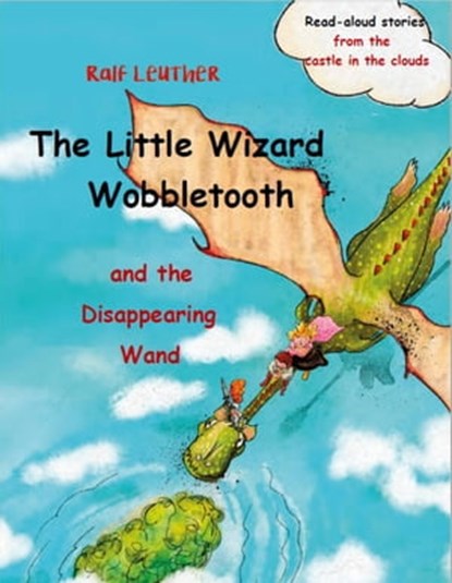 The Little Wizard Wobbletooth and the Disappearing Wand, Ralf Leuther - Ebook - 9781667441078