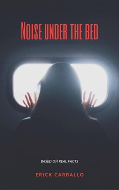 Noise under the bed, Erick Carballo - Ebook - 9781667444031