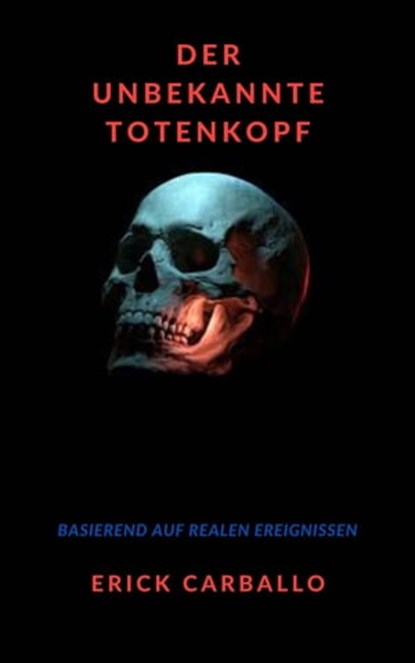 Der unbekannte Totenkopf, Erick Carballo - Ebook - 9781667444444