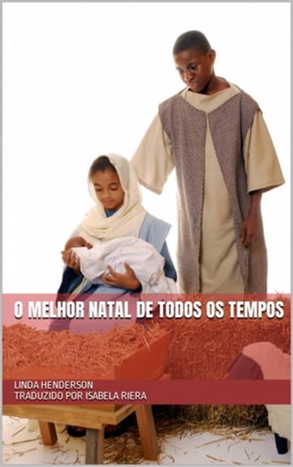 O Melhor Natal de Todos os Tempos, Linda Henderson - Ebook - 9781667444833