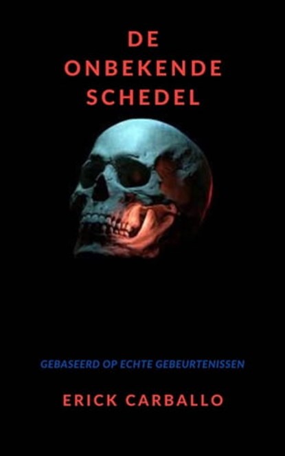 De onbekende schedel, Erick Carballo - Ebook - 9781667444932