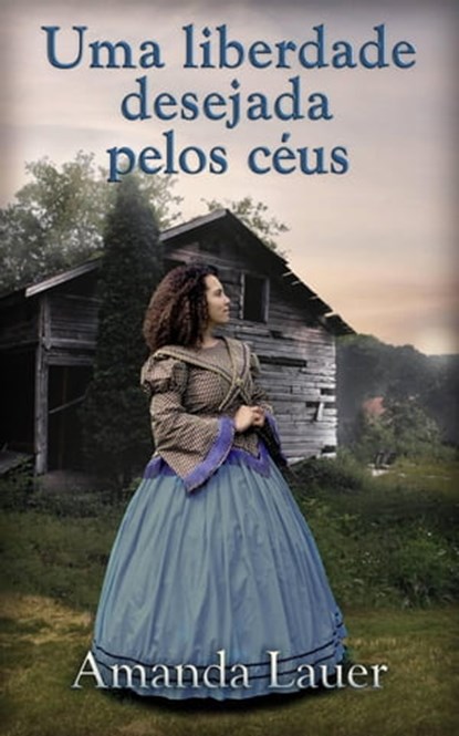 Uma liberdade desejada pelos céus, Amanda Lauer - Ebook - 9781667445670