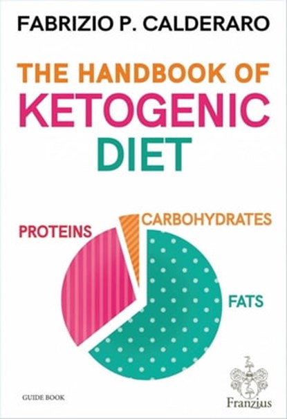 The Handbook of Ketogenic Diet, Fabrizio P. Calderaro - Ebook - 9781667449302