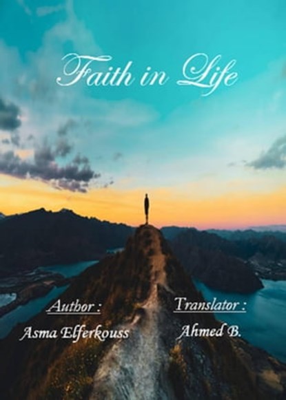 Faith in Life, Asma ELFERKOUSS - Ebook - 9781667449623
