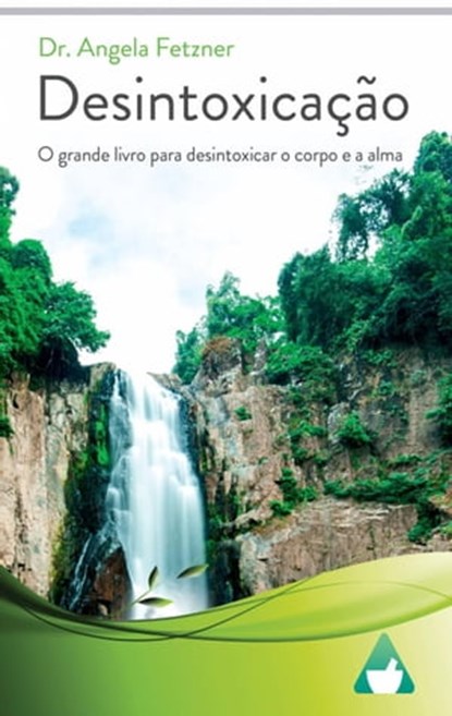 Desintoxicação, Dr. Angela Fetzner - Ebook - 9781667450087