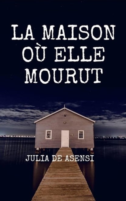 La maison où elle mourut, Julia de Asensi - Ebook - 9781667451169