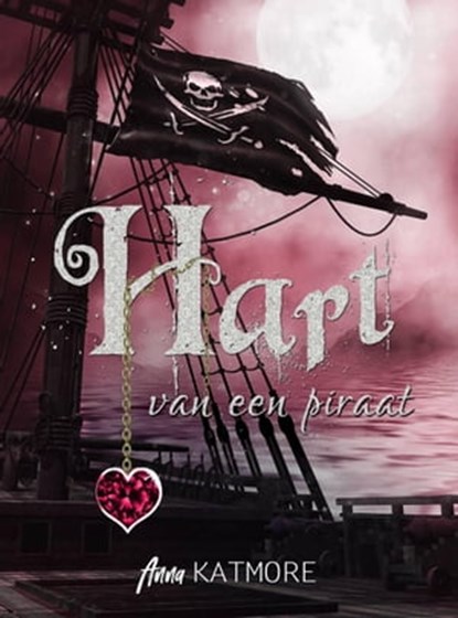 Hart van een piraat, Anna Katmore - Ebook - 9781667451510