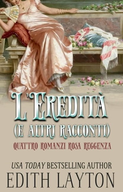 L'eredità e altri racconti., Edith Layton - Ebook - 9781667452425