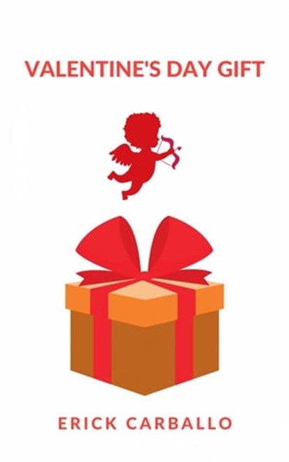 Valentine's Day Gift, Erick Carballo - Ebook - 9781667453422