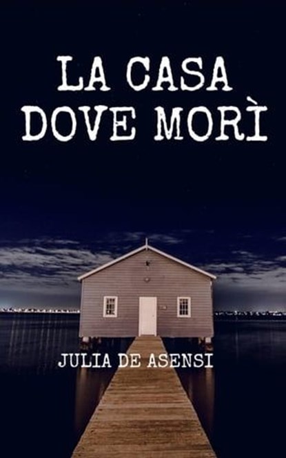 La casa dove morì, Julia de Asensi - Ebook - 9781667461434