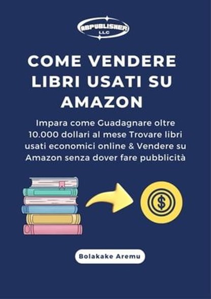 Come vendere libri usati su Amazon, Bolakale Aremu - Ebook - 9781667468150