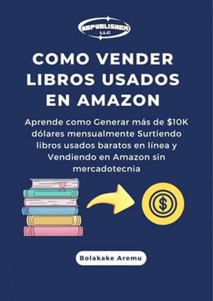 Como vender libros usados en Amazon, Bolakale Aremu - Ebook - 9781667468556