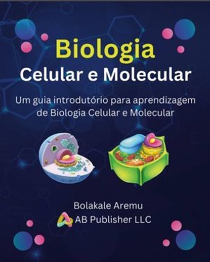 Biologia Celular e Molecular, AB Publisher LLC - Ebook - 9781667471709