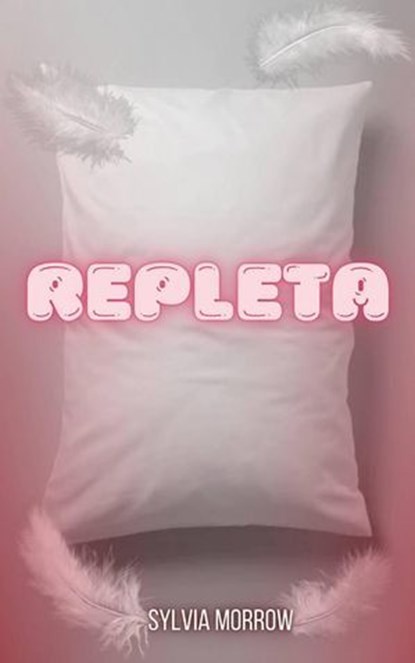 Repleta, Sylvia Morrow - Ebook - 9781667474212