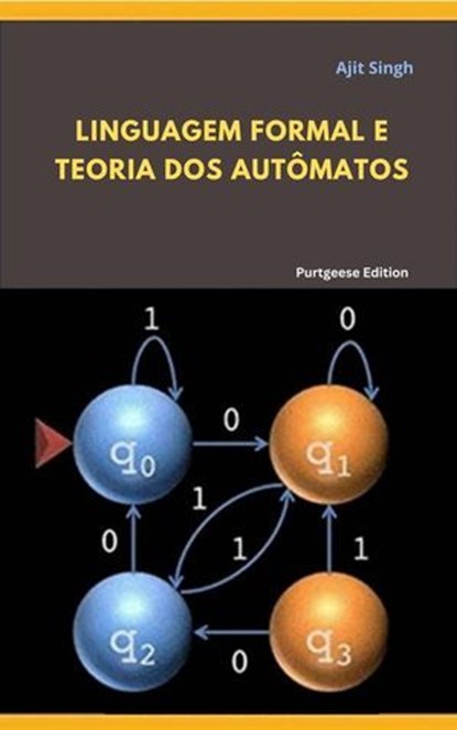 Linguagem Formal e Teoria dos Autômatos, Ajit Singh - Ebook - 9781667476261