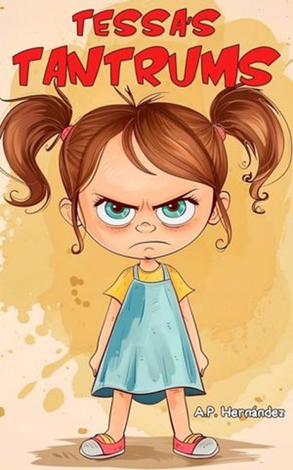 Tessa’s Tantrums, A.P. Hernández - Ebook - 9781667476476