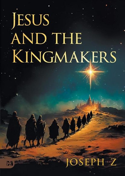Jesus and the Kingmakers, Joseph Z - Paperback - 9781667509594