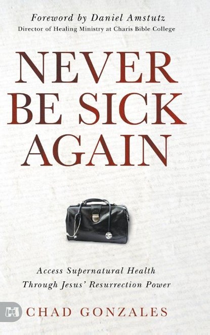 Never Be Sick Again, Chad Gonzales - Gebonden - 9781667510002