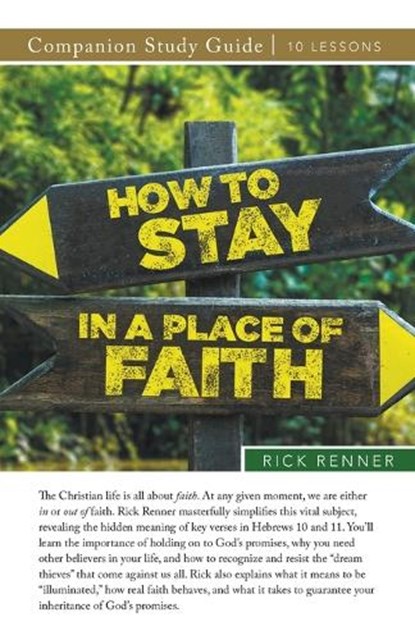 How To Stay in a Place of Faith Study Guide, Rick Renner - Paperback - 9781667512501
