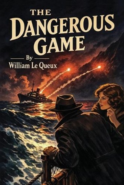 The Dangerous Game, William Le Queux - Paperback - 9781667665429