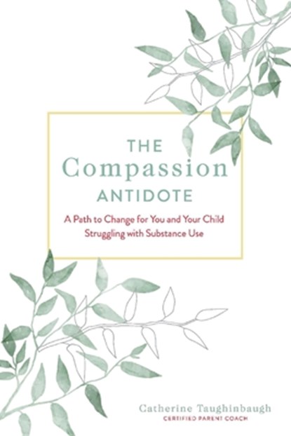 The Compassion Antidote, Catherine Taughinbaugh - Paperback - 9781667810768