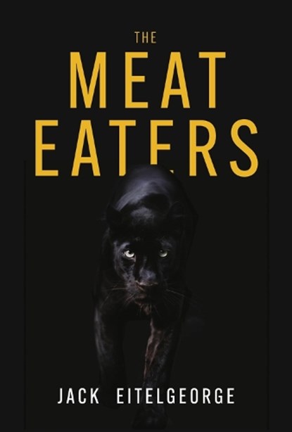 The Meat Eaters, EITELGEORGE,  Jack - Gebonden - 9781667815251