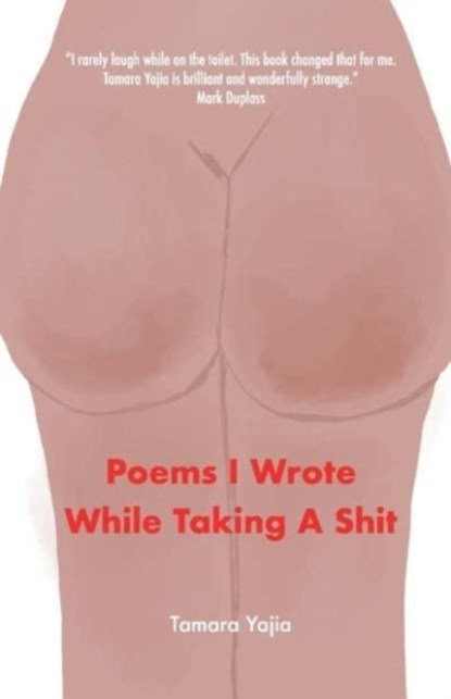 Poems I Wrote While Taking A Shit, Tamara Yajia - Paperback - 9781667815473