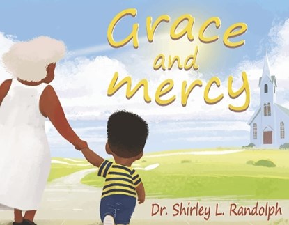 Grace and Mercy, RANDOLPH,  Dr. Shirley L. - Paperback - 9781667832401