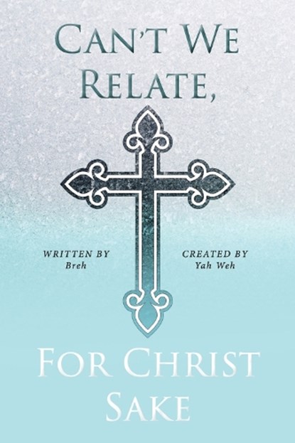 Can't We Relate, for Christ Sake, Breh - Paperback - 9781667837475
