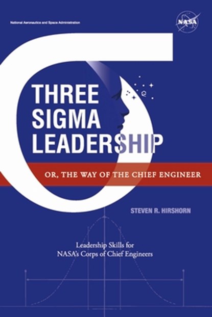Three SIGMA Leadership: Or, the Way of the Chief Engineer, Steven R. Hirshorn - Paperback - 9781667853147