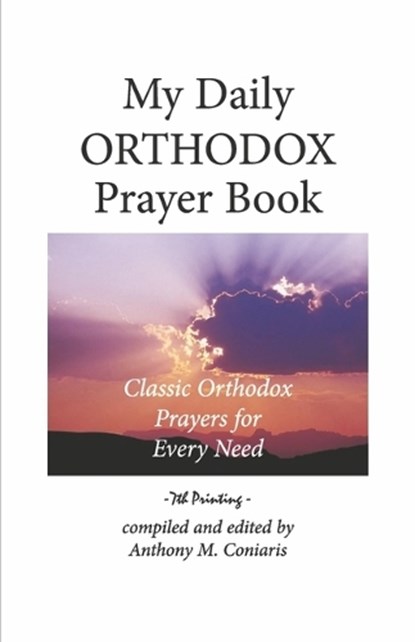 My Daily Orthodox Prayer Book: Classic Orthodox Prayers for Every Need, Anthony M. Coniaris - Paperback - 9781667853178
