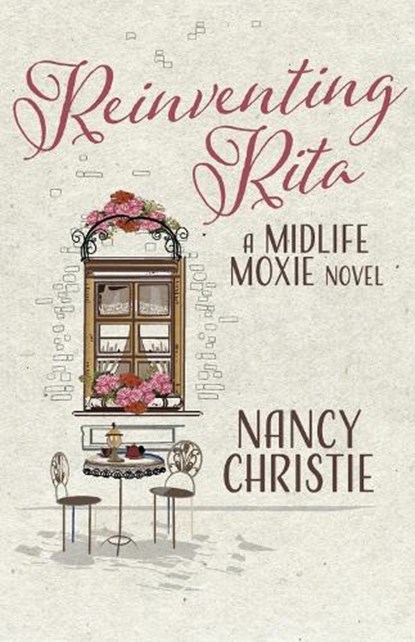 Reinventing Rita: A Midlife Moxie Novel Volume 1, Nancy Christie - Paperback - 9781667883472
