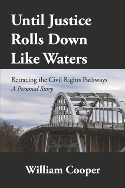 Until Justice Rolls Down Like Waters: Retracing the Civil Rights Pathways, COOPER,  William - Paperback - 9781667896250