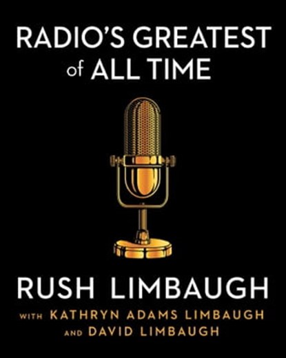 Radio's Greatest of All Time, Rush Limbaugh - Ebook - 9781668001868