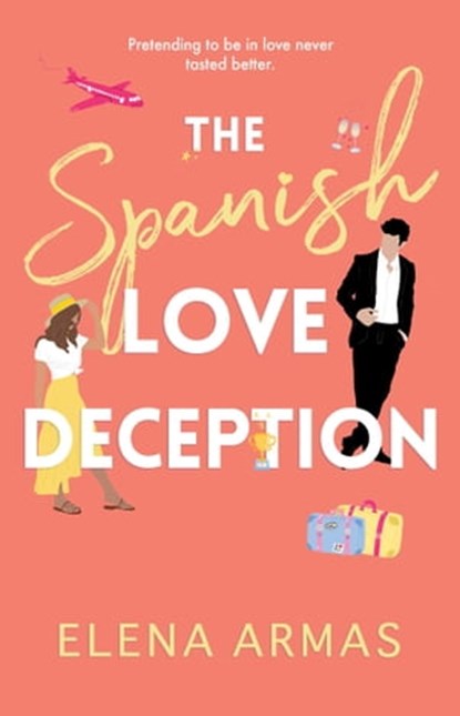 The Spanish Love Deception, Elena Armas - Ebook - 9781668002537