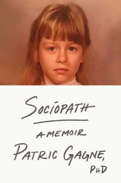 Sociopath: A Memoir, Patric Gagne - Gebonden - 9781668003183