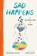 Sad Happens, Brandon Stosuy - Gebonden - 9781668003459