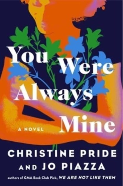 You Were Always Mine, Christine Pride ; Jo Piazza - Gebonden - 9781668005507