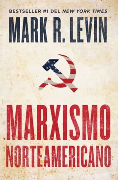 Marxismo norteamericano (American Marxism Spanish Edition), Mark R. Levin - Ebook - 9781668005934