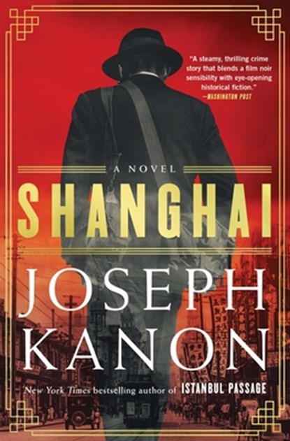 Shanghai, Joseph Kanon - Paperback - 9781668006436