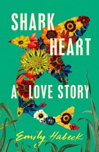 Shark Heart, Emily Habeck - Ebook - 9781668006511