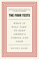 Four Tests: What It Will Take to Keep America Strong and Good - Daniel Baer - 9781668006597