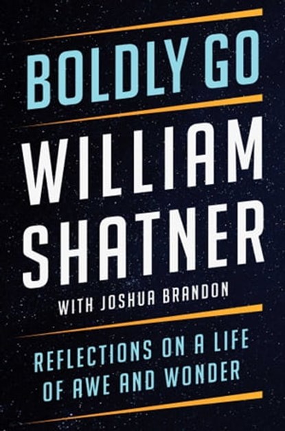 Boldly Go, William Shatner - Ebook - 9781668007341