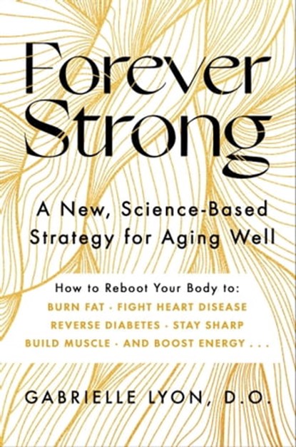 Forever Strong™, Gabrielle Lyon, D.O. - Ebook - 9781668007891
