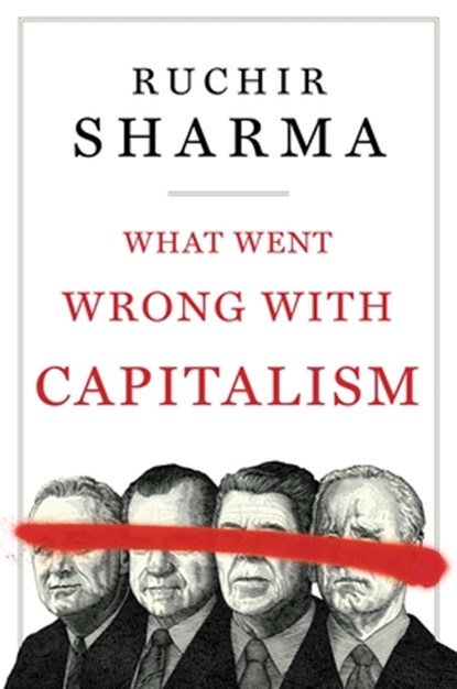 Sharma, R: What Went Wrong with Capitalism, Ruchir Sharma - Gebonden - 9781668008263