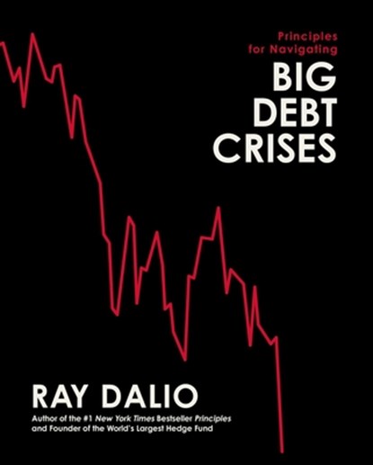 Dalio, R: Principles for Navigating Big Debt Crises, Ray Dalio - Gebonden - 9781668009291