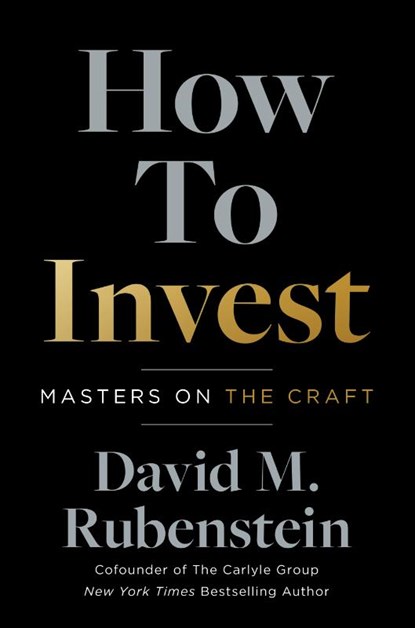 How to Invest, David M. Rubenstein - Paperback - 9781668010556